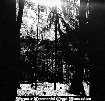 Ceremonial Crypt Desecration : Ceremonial Crypt Desecration - Abyzou
